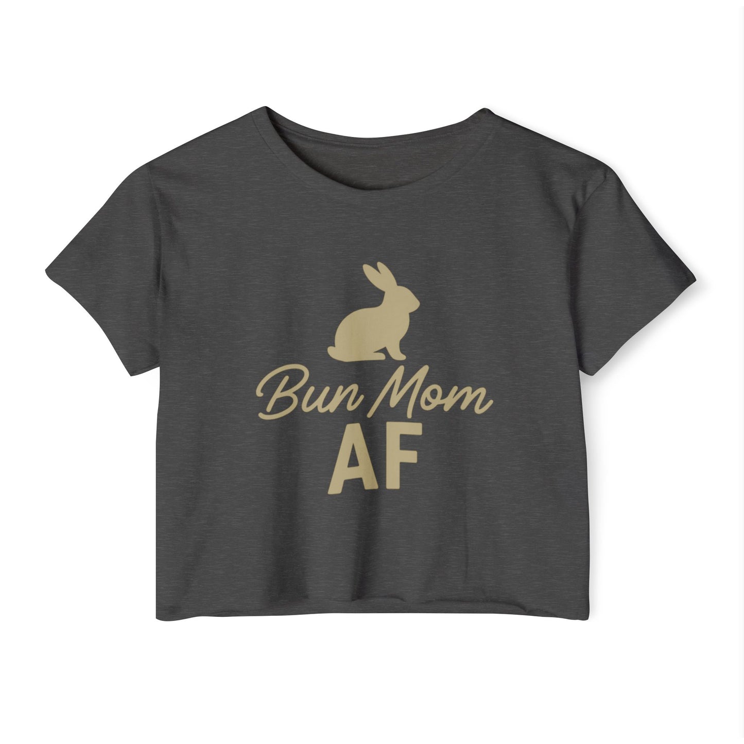 Bun Mom AF Women’s Crop Top - Rabbit Mom Crop T-Shirt - Pet Parent Fashion - Bunny Lover Tee
