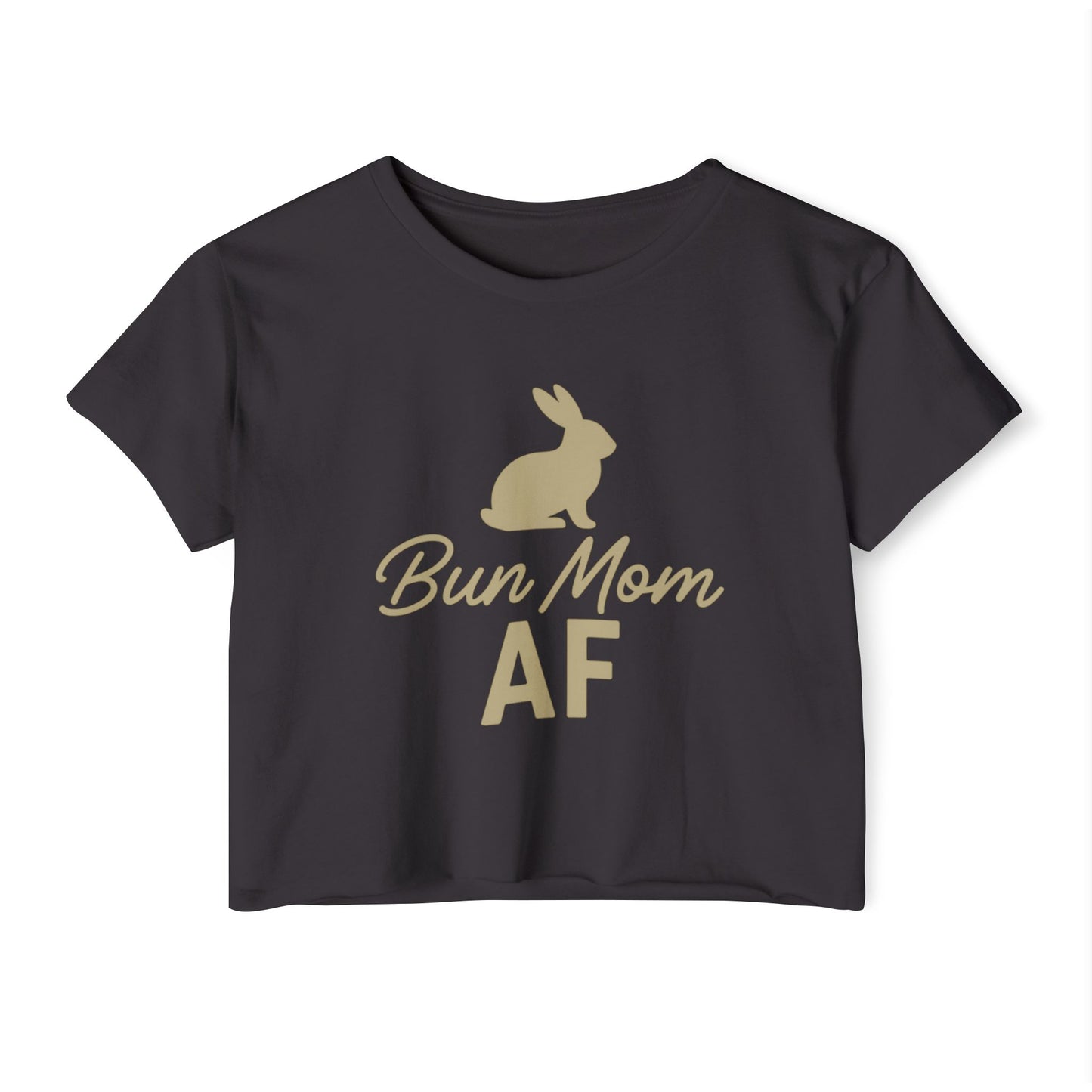 Bun Mom AF Women’s Crop Top - Rabbit Mom Crop T-Shirt - Pet Parent Fashion - Bunny Lover Tee