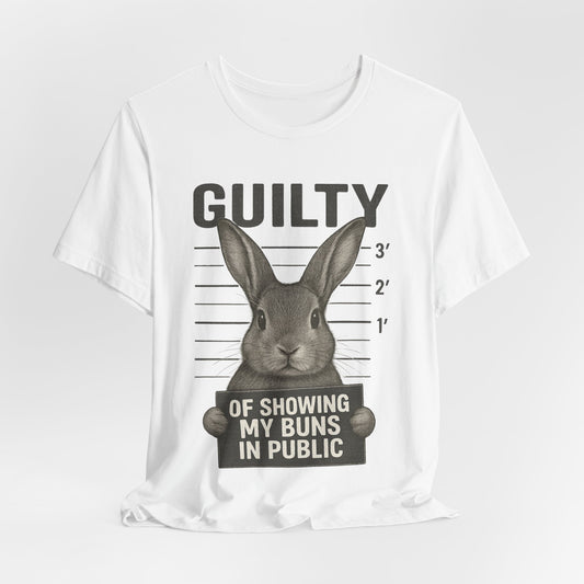 Guilty of Showing My Buns in Public Rabbit Exhibitor T-Shirt – Unisex Funny Bunny Graphic Tee - Quirky Gift for Animal Lovers