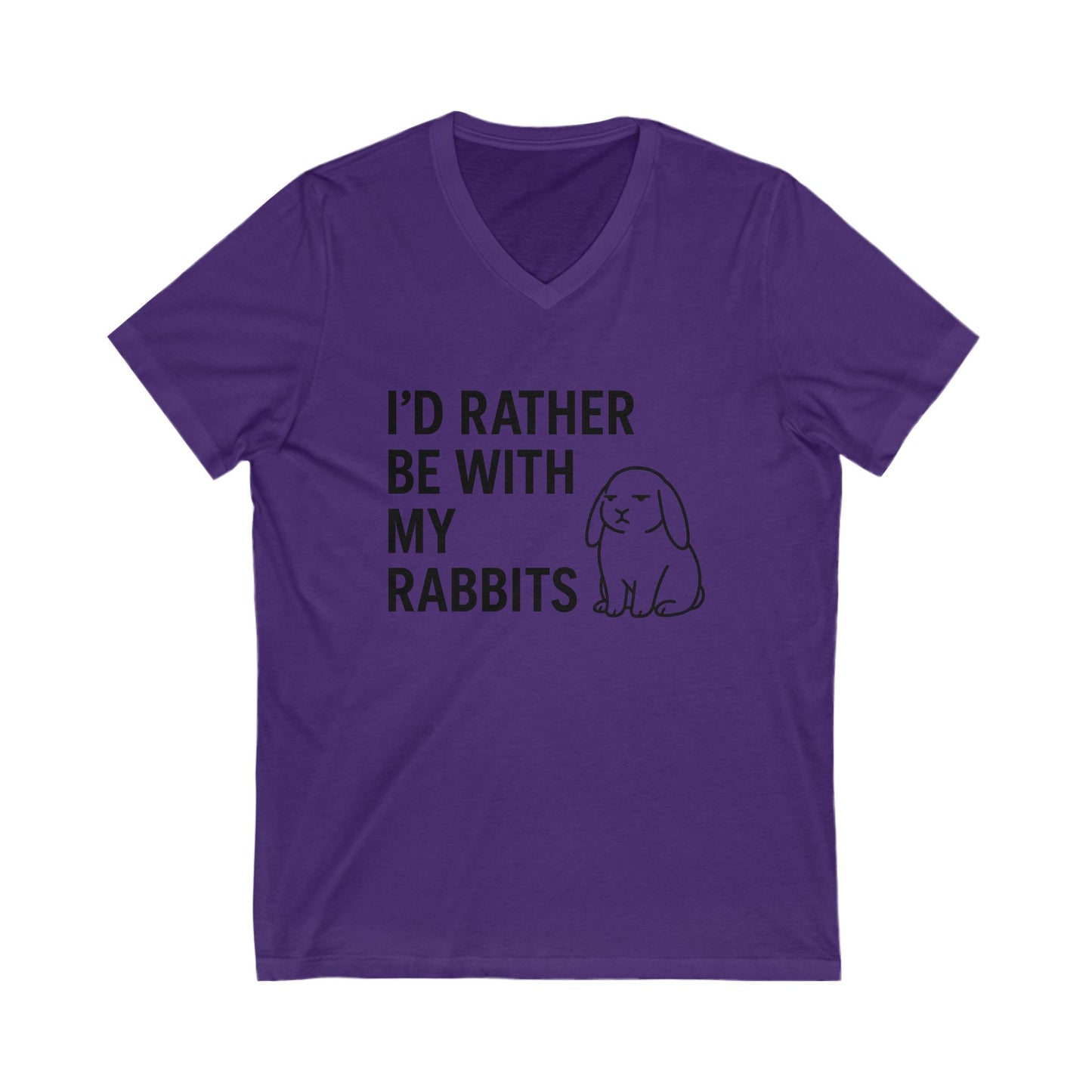 I'd Rather Be With My Rabbits V-Neck Tee – Funny Bunny Lover T-Shirt - Unisex Humorous Rabbit Shirt