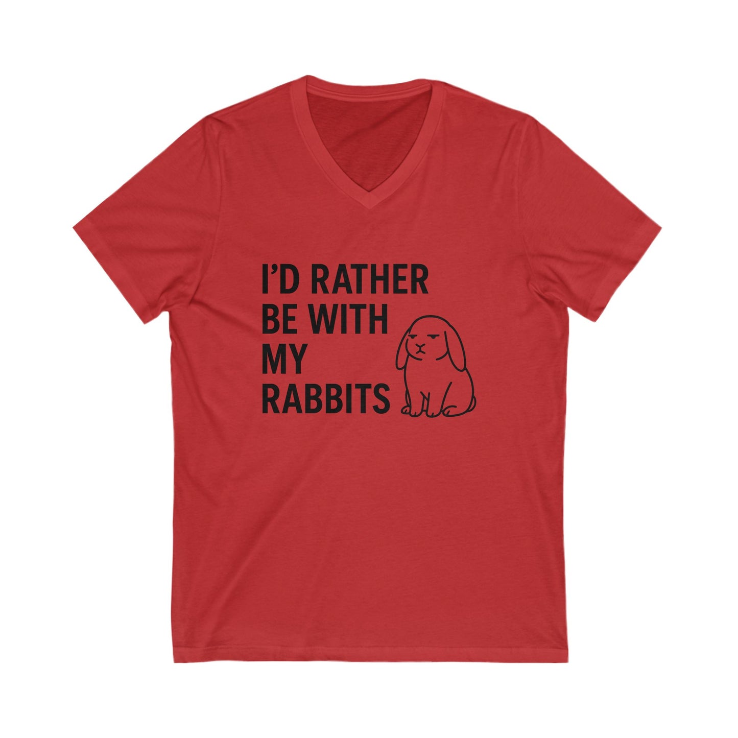 I'd Rather Be With My Rabbits V-Neck Tee – Funny Bunny Lover T-Shirt - Unisex Humorous Rabbit Shirt