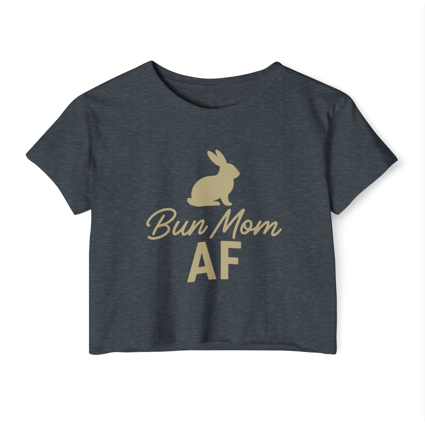 Bun Mom AF Women’s Crop Top - Rabbit Mom Crop T-Shirt - Pet Parent Fashion - Bunny Lover Tee