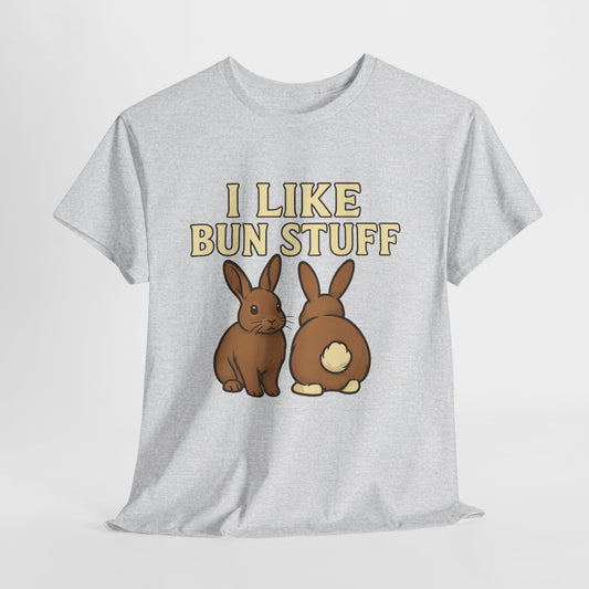 I Like Bun Stuff Tee - Rabbit T-Shirt - Gift for Bunny Lovers - Funny Animal Apparel - Bun Pun