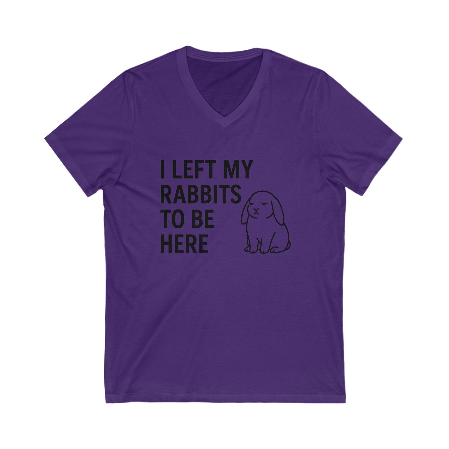 I Left My Rabbits to Be Here V-Neck Tee – Funny Bunny Lover Shirt - Rabbit Lover's T-Shirt - Bunthusiast Humor