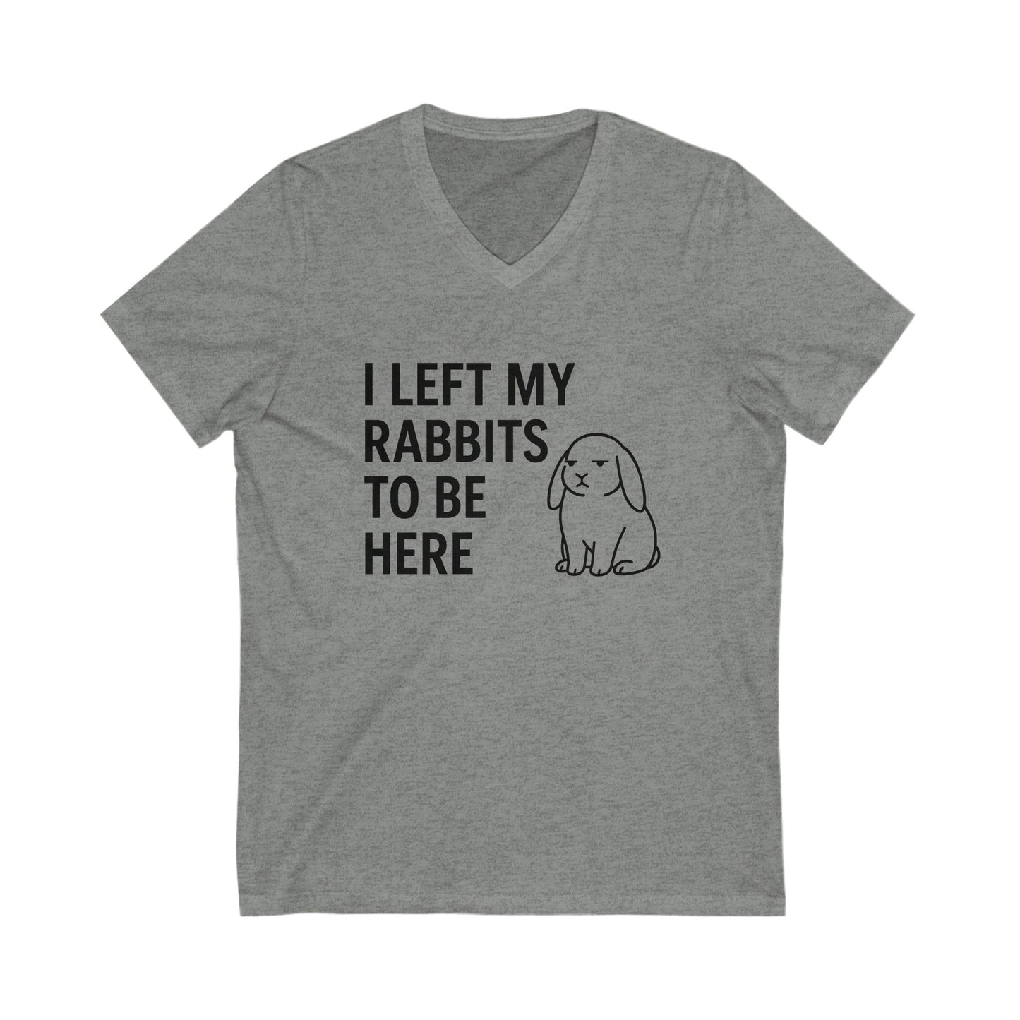 I Left My Rabbits to Be Here V-Neck Tee – Funny Bunny Lover Shirt - Rabbit Lover's T-Shirt - Bunthusiast Humor