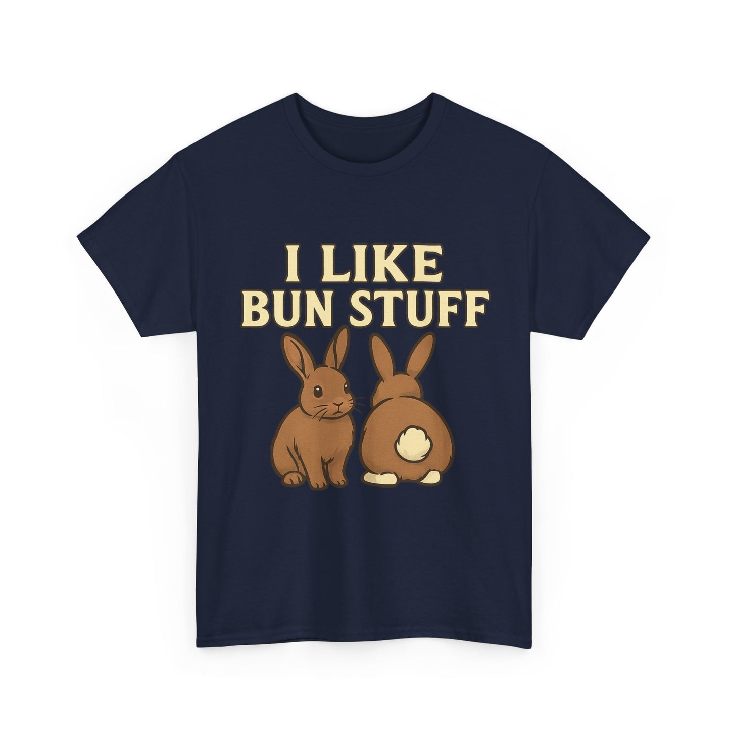 I Like Bun Stuff Tee - Rabbit T-Shirt - Gift for Bunny Lovers - Funny Animal Apparel - Bun Pun