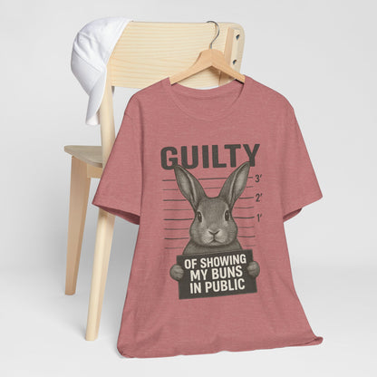 Guilty of Showing My Buns in Public Rabbit Exhibitor T-Shirt – Unisex Funny Bunny Graphic Tee - Quirky Gift for Animal Lovers