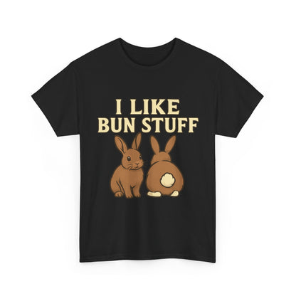 I Like Bun Stuff Tee - Rabbit T-Shirt - Gift for Bunny Lovers - Funny Animal Apparel - Bun Pun