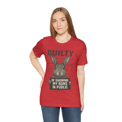 Guilty of Showing My Buns in Public Rabbit Exhibitor T-Shirt – Unisex Funny Bunny Graphic Tee - Quirky Gift for Animal Lovers