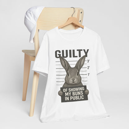 Guilty of Showing My Buns in Public Rabbit Exhibitor T-Shirt – Unisex Funny Bunny Graphic Tee - Quirky Gift for Animal Lovers