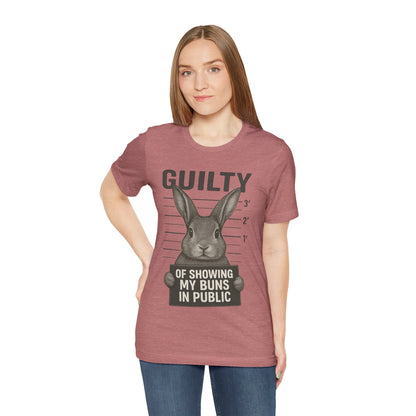 Guilty of Showing My Buns in Public Rabbit Exhibitor T-Shirt – Unisex Funny Bunny Graphic Tee - Quirky Gift for Animal Lovers