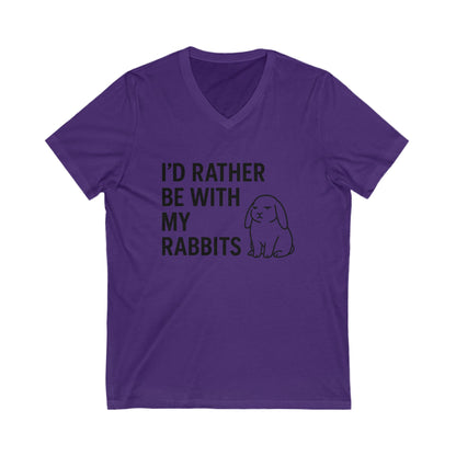 I'd Rather Be With My Rabbits V-Neck Tee – Funny Bunny Lover T-Shirt  - Unisex Humorous Rabbit Shirt
