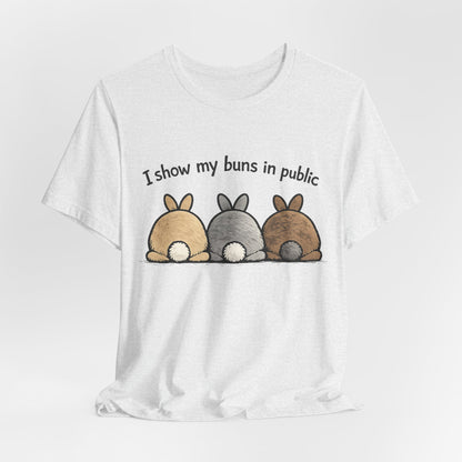 "I Show My Buns in Public" T-Shirt – Rabbit Show Exhibitor Tee | Funny Unisex Bunny Apparel