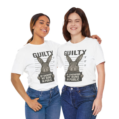Guilty of Showing My Buns in Public Rabbit Exhibitor T-Shirt – Unisex Funny Bunny Graphic Tee - Quirky Gift for Animal Lovers
