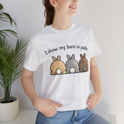 "I Show My Buns in Public" T-Shirt – Rabbit Show Exhibitor Tee | Funny Unisex Bunny Apparel