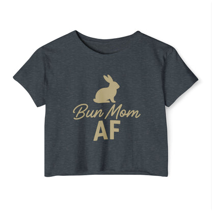 Bun Mom AF Women’s Crop Top - Rabbit Mom Crop T-Shirt - Pet Parent Fashion - Bunny Lover Tee