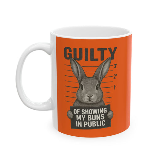Guilty of Showing My Buns in Public with Orange Background Ceramic Mug - Gift for Coffee Lovers & Rabbit Show Exhibitors - Two Sizes: 11 oz & 15 oz