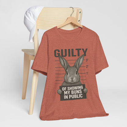Guilty of Showing My Buns in Public Rabbit Exhibitor T-Shirt – Unisex Funny Bunny Graphic Tee - Quirky Gift for Animal Lovers