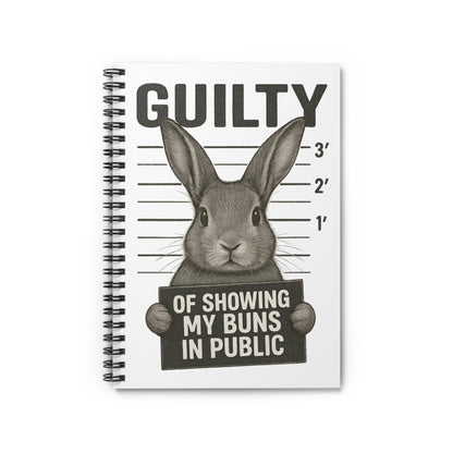 "Guilty of Showing My Buns in Public" Spiral Notebook - Gift for Bunny Owners & Rabbit Show Exhibitors - Animal Lovers Journal
