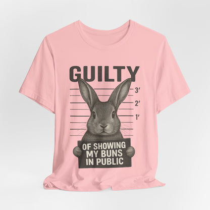 Guilty of Showing My Buns in Public Rabbit Exhibitor T-Shirt – Unisex Funny Bunny Graphic Tee - Quirky Gift for Animal Lovers