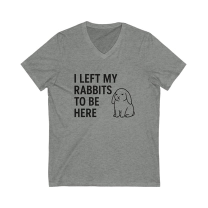 I Left My Rabbits to Be Here V-Neck Tee – Funny Bunny Lover Shirt - Rabbit Lover's T-Shirt - Bunthusiast Humor
