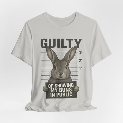 Guilty of Showing My Buns in Public Rabbit Exhibitor T-Shirt – Unisex Funny Bunny Graphic Tee - Quirky Gift for Animal Lovers