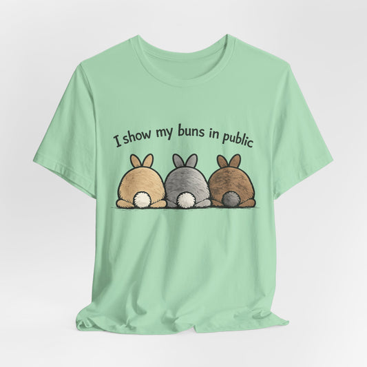 "I Show My Buns in Public" T-Shirt – Rabbit Show Exhibitor Tee | Funny Unisex Bunny Apparel