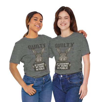 Guilty of Showing My Buns in Public Rabbit Exhibitor T-Shirt – Unisex Funny Bunny Graphic Tee - Quirky Gift for Animal Lovers