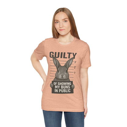 Guilty of Showing My Buns in Public Rabbit Exhibitor T-Shirt – Unisex Funny Bunny Graphic Tee - Quirky Gift for Animal Lovers