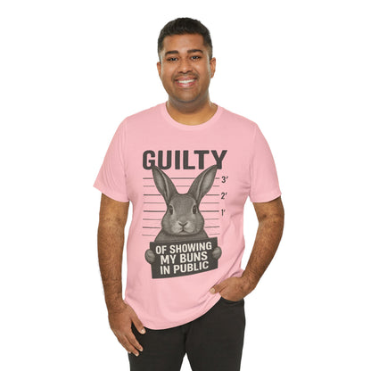 Guilty of Showing My Buns in Public Rabbit Exhibitor T-Shirt – Unisex Funny Bunny Graphic Tee - Quirky Gift for Animal Lovers